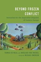 Beyond Frozen Conflict - Thomas de Waal, Nikolaus von Twickel - Libro Rowman & Littlefield | Libraccio.it