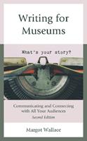 Writing for Museums - Margot Wallace - Libro Bloomsbury Publishing Plc | Libraccio.it