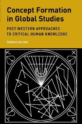 Concept Formation in Global Studies - Gennaro Ascione - Libro Bloomsbury Publishing Plc, Global Epistemics | Libraccio.it