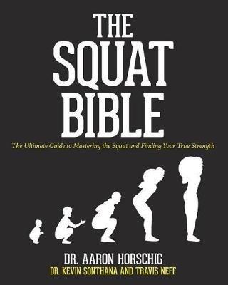 The Squat Bible - Kevin Sonthana, Travis Neff, Aaron Horschig - Libro Createspace Independent Publishing Platform | Libraccio.it