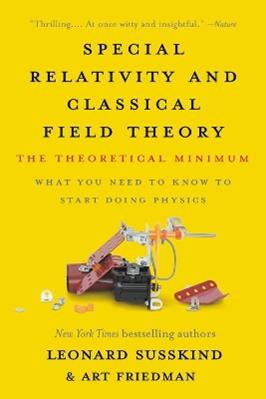 Special Relativity and Classical Field Theory - Leonard Susskind, Art Friedman - Libro Basic Books, Theoretical Minimum | Libraccio.it