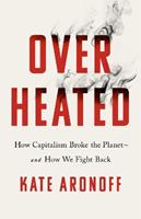 Overheated - Kate Aronoff - Libro PublicAffairs,U.S. | Libraccio.it