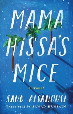 Mama Hissa's Mice - Saud Alsanousi - Libro Amazon Publishing | Libraccio.it
