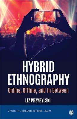 Hybrid Ethnography - Liz Przybylski - Libro SAGE Publications Inc, Qualitative Research Methods | Libraccio.it