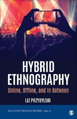 Hybrid Ethnography - Liz Przybylski, Inc. SAGE Publications - Libro SAGE Publications Inc, Qualitative Research Methods | Libraccio.it