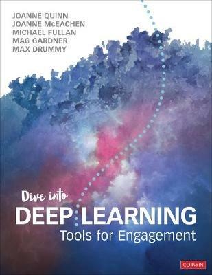 Dive Into Deep Learning - Joanne Quinn, Joanne J. McEachen, Michael Fullan - Libro SAGE Publications Inc | Libraccio.it