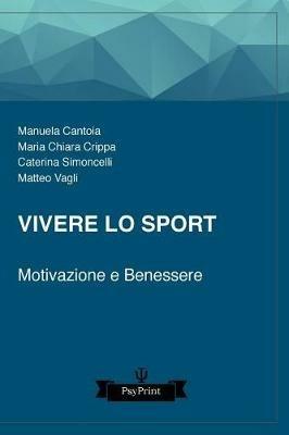 Vivere lo sport: motivazione e benessere. Per la Scuola media  - Libro Independently Published 2017 | Libraccio.it