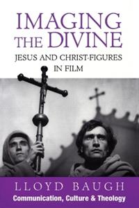 Imaging the Divine - Lloyd Baugh - Libro Rowman & Littlefield, Communication, Culture, and Religion | Libraccio.it