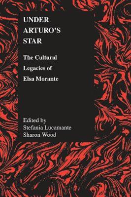 Under Arturo's Star - Stefania Lucamante, Sharon Wood - Libro Purdue University Press, Purdue Studies in Romance Literatures | Libraccio.it