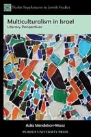 Multiculturalism in Israel - Adia Mendelson-Maoz - Libro Purdue University Press, Shofar Supplements in Jewish Studies | Libraccio.it