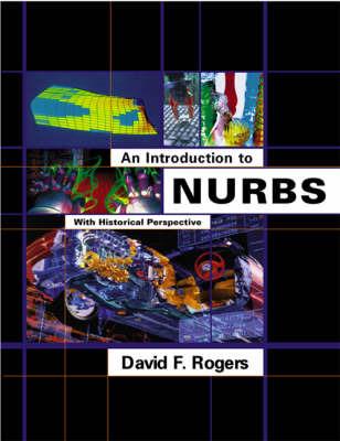 An Introduction to NURBS - David F. Rogers - Libro Elsevier Science & Technology, The Morgan Kaufmann Series in Computer Graphics | Libraccio.it