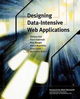 Designing Data-Intensive Web Applications - Stefano Ceri, Piero Fraternali, Aldo Bongio - Libro Elsevier Science & Technology, The Morgan Kaufmann Series in Data Management Systems | Libraccio.it