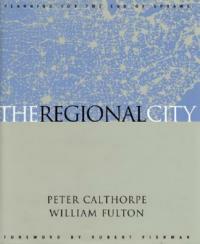 The Regional City - Peter Calthorpe, William Fulton - Libro Island Press | Libraccio.it