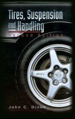 Tires, Suspension and Handling - John C. Dixon - Libro SAE International, Premiere Series Books | Libraccio.it