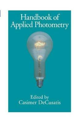 Handbook of Applied Photometry  - Libro American Institute of Physics | Libraccio.it
