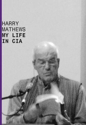 My Life in CIA - Harry Mathews - Libro Dalkey Archive Press | Libraccio.it