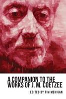 A Companion to the Works of J. M. Coetzee  - Libro Boydell & Brewer Ltd, Studies in English and American Literature and Culture | Libraccio.it