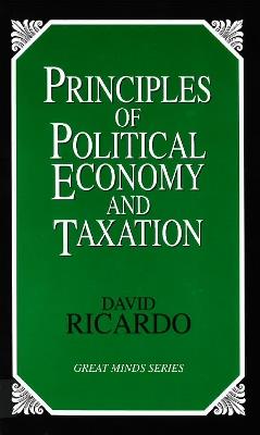 Principles of Political Economy and Taxation - David Ricardo - Libro Prometheus Books, Great Minds Series | Libraccio.it
