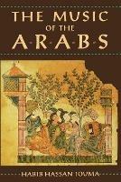 The Music of the Arabs - Habib Hassan Touma - Libro Hal Leonard Corporation, Amadeus | Libraccio.it