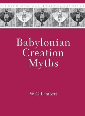 Babylonian Creation Myths - W.G. Lambert - Libro Pennsylvania State University Press | Libraccio.it