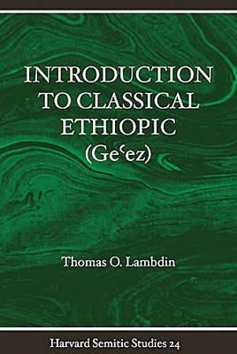 Introduction to Classical Ethiopic (Ge?ez) - Thomas Lambdin - Libro Pennsylvania State University Press, Harvard Semitic Studies | Libraccio.it