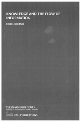 Knowledge and the Flow of Information - Fred I. Dretske - Libro Centre for the Study of Language & Information, The David Hume Series | Libraccio.it