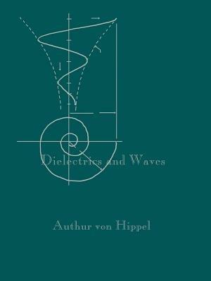 Dielectrics and Waves - Arthur R. Von Hippel, Alexander S. Labounsky - Libro Artech House Publishers | Libraccio.it