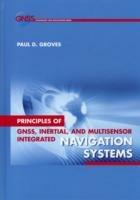 Principles of GNSS, Inertial, and Multi-sensor Integrated Navigation Systems - Paul D. Groves - Libro Artech House Publishers | Libraccio.it