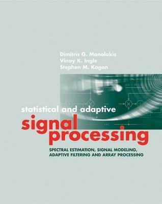 Statistical and Adaptive Signal Processing - Dimitris G. Manolakis, Vinay K. Ingle, Stephen M. Kogon - Libro Artech House Publishers | Libraccio.it
