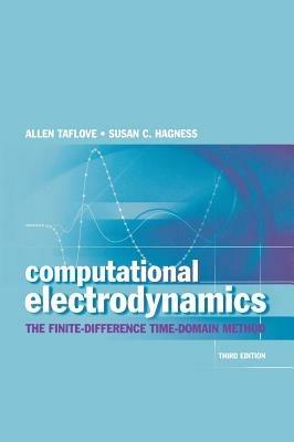 Computational Electrodynamics: The Finite-Difference Time-Domain Method, Third Edition - Allen Taflove, Susan Hagness - Libro Artech House Publishers | Libraccio.it