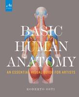 Basic human anatomy. An essential visual guide for artists - Roberto Osti - Libro Phaidon 2016 | Libraccio.it