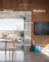 Marfa Modern. Artistic interiors of the West Texas high desert. Ediz. illustrata