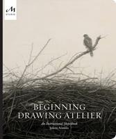 Beginning drawing atelier. An instructional sketchbook. Ediz. a colori - Juliette Aristides - Libro Phaidon 2019, The Monacelli Press | Libraccio.it