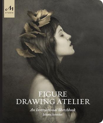 Figure drawing atelier. An instructional sketchbook. Ediz. illustrata - Juliette Aristides - Libro Phaidon 2019, The Monacelli Press | Libraccio.it