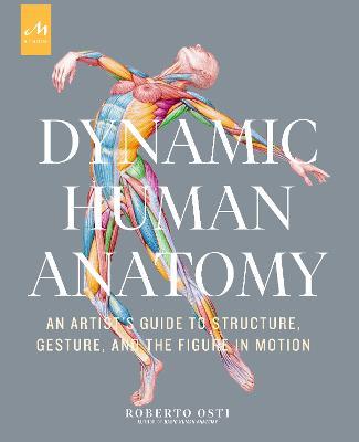 Dynamic human anatomy. An artist's guide to structure, gesture, and the figure in motion. Ediz. a colori - Roberto Osti - Libro Phaidon 2021 | Libraccio.it