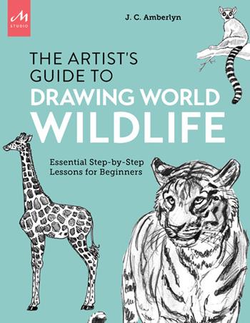 Artist's guide to drawing world wildlife. Essential step-by-step lessons for beginners - J. C. Amberlyn - Libro Phaidon 2022 | Libraccio.it