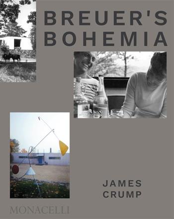 Breuer's Bohemia. The architect, his circle, and mid-century houses in New England. Ediz. a colori - James Crump - Libro Phaidon 2021 | Libraccio.it