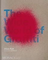 The wide world of graffiti - Alan Ket - Libro Phaidon 2023 | Libraccio.it