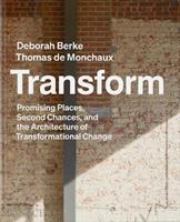 Transform - Deborah Berke, Thomas de Monchaux - Libro Phaidon 2023 | Libraccio.it