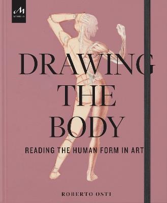 Drawing the body. Reading the human form in art - Roberto Osti - Libro Phaidon 2024 | Libraccio.it