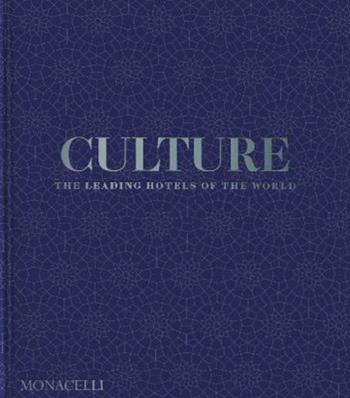 Culture: the leading hotels of the world 2 - Spencer Bailey - Libro Phaidon 2025 | Libraccio.it