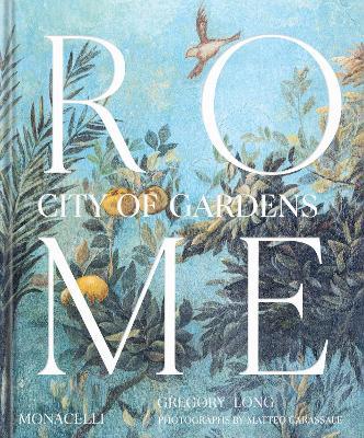 Rome. City of gardens - Gregory Long - Libro Phaidon 2026 | Libraccio.it