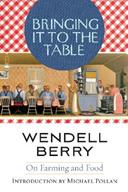Bringing It to the Table - Wendell Berry - Libro Counterpoint | Libraccio.it