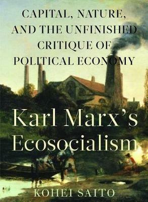 Karl Marxâ (Tm)S Ecosocialism - Kohei Saito - Libro Monthly Review Press,U.S. | Libraccio.it