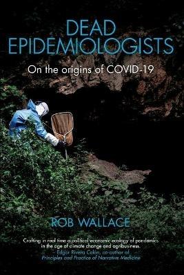 Dead Epidemiologists - Rob Wallace - Libro Monthly Review Press,U.S. | Libraccio.it