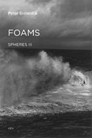 Foams - Peter Sloterdijk - Libro Autonomedia, Semiotext(e) / Foreign Agents | Libraccio.it