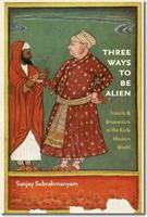 Three Ways to Be Alien - Sanjay Subrahmanyam - Libro Brandeis University Press, The Menahem Stern Jerusalem Lectures | Libraccio.it