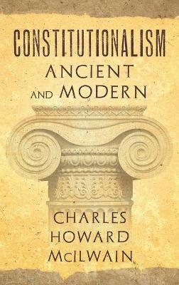 Constitutionalism Ancient and Modern (1940) - Charles Howard McIlwain - Libro Lawbook Exchange, Ltd. | Libraccio.it
