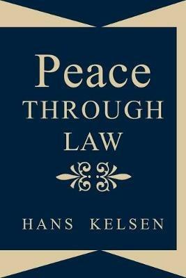 Peace Through Law - Hans Kelsen - Libro Lawbook Exchange, Ltd. | Libraccio.it