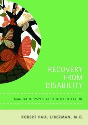 Recovery From Disability - Robert P. Liberman - Libro American Psychiatric Association Publishing | Libraccio.it
